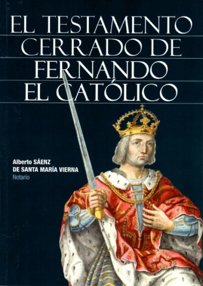 EL TESTAMENTO CERRADO DE FERNANDO EL CATÓLICO