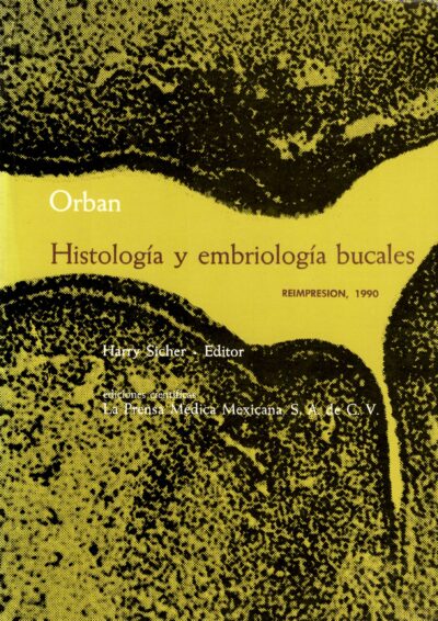 ORBAN. HISTOLOGÍA Y EMBRIOLOGÍA BUCALES