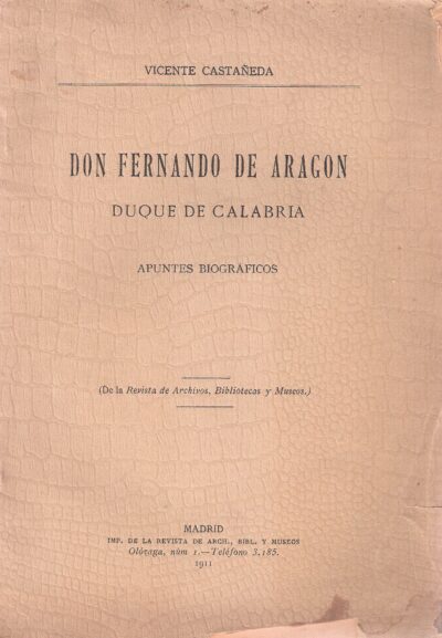 DON FERNANDO DE ARAGÓN. DUQUE DE CALABRIA. APUNTES BIOGRÁFICOS