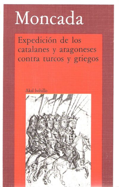 MONCADA. EXPEDICIÓN DE LOS CATALANES Y ARAGONESES CONTRA TURCOS Y GRIEGOS