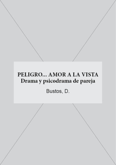 PELIGRO... AMOR A LA VISTA. Drama y psicodrama de pareja