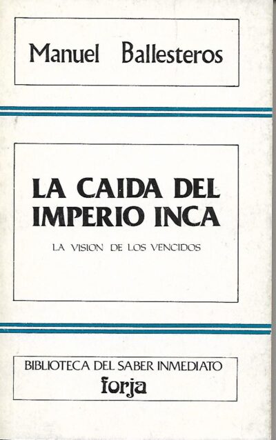 LA CAÍDA DEL IMPERIO INCA. La visión de los vencidos