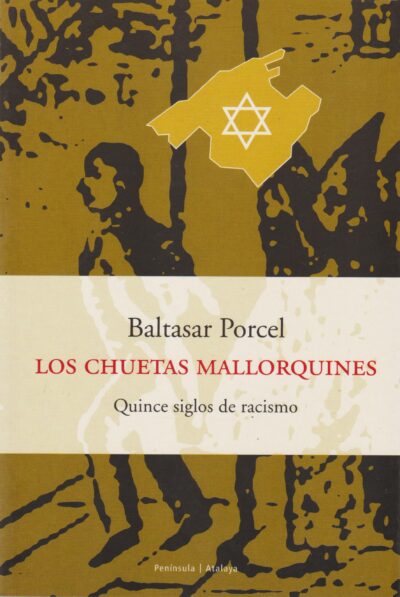 Los chuetas mallorquines. Quince siglos de racismo..