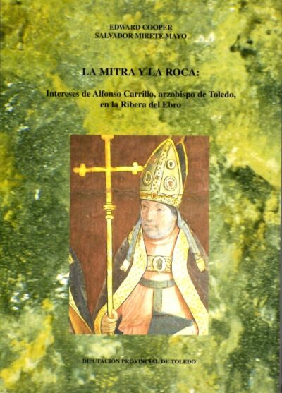 LA MITRA Y LA ROCA: INTERESES DE ALFONSO CARRILLO, ARZOBISPO DE TOLEDO, EN LA RIBERA DEL EBRO