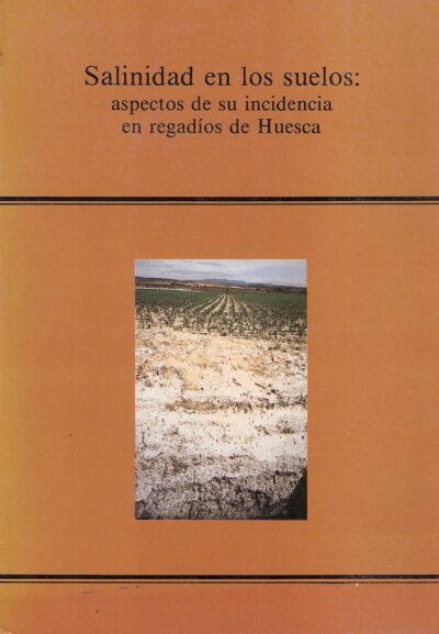 SALINIDAD EN LOS SUELOS: ASPECTOS DE SU INCIDENCIA EN REGADÍOS DE HUESCA.