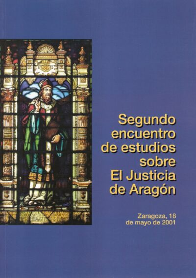 SEGUNDO ENCUENTRO DE ESTUDIOS SOBRE EL JUSTICIA DE ARAGÓN.