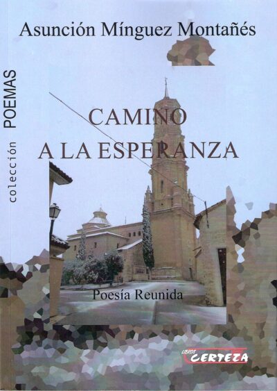 CAMINO A LA ESPERANZA. Poesía Reunida.
