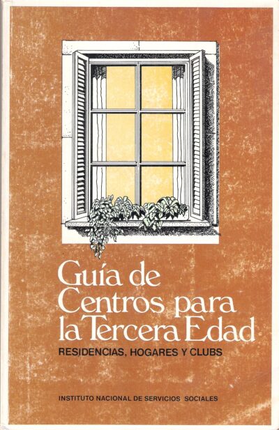 GUÍA DE CENTROS PARA LA TERCERA EDAD. RESICENCIAS, HOGARES Y CLUBS