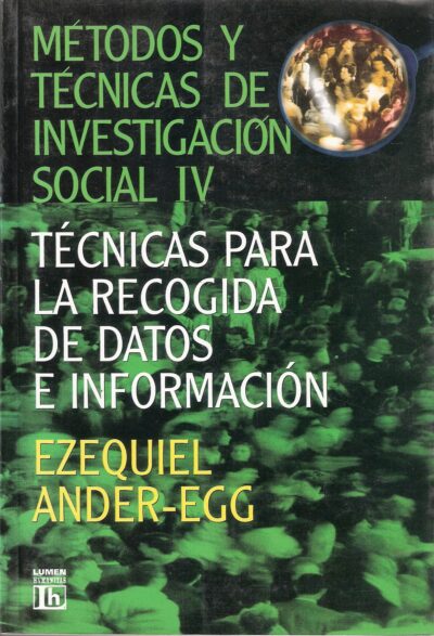 MÉTODOS Y TÉCNICAS DE INVESTIGACIÓN SOCIAL IV. TÉCNICAS PARA LA RECOGIDA DE DATOS E INFORMACIÓN