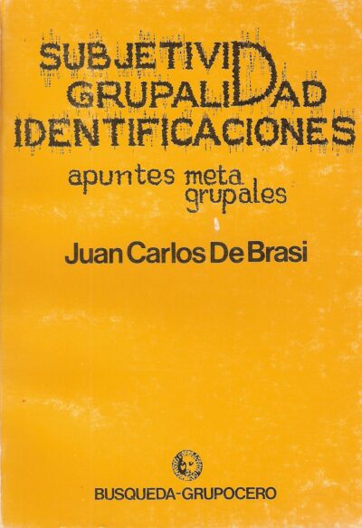 SUBJETIVIDAD GRUPALIDAD IDENTIFICACIONES. APUNTES METAGRUPALES