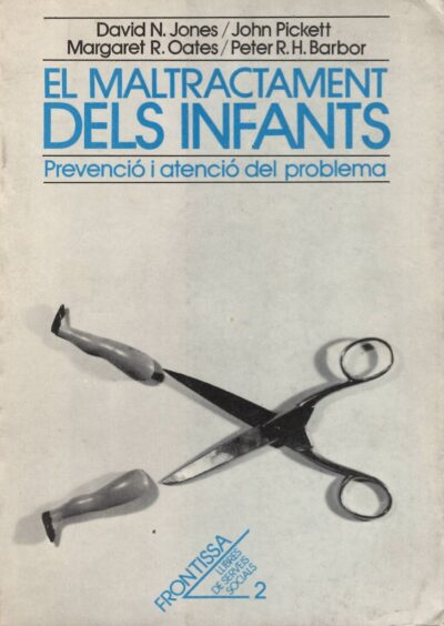 EL MALTRACTAMENT DELS INFANTS. PREVENCIÓ I ATENCIÓ DEL PROBLEMA.