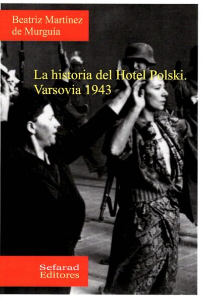 LA HISTORIA DEL HOTEL POLSKI. VARSOVIA 1943.