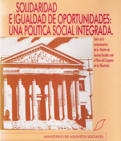 SOLIDARIDAD E IGUALDAD DE OPORTUNIDADES: UNA POLÍTICA SOCIAL INTEGRADA.