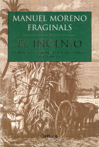 EL INGENIO. Complejo económico social cubano del azúcar.