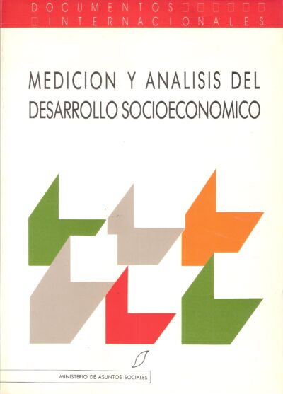 MEDICIÓN Y ANÁLISIS DEL DESARROLLO SOCIOECONÓMICO. Un estudio sobre los indicadores internacionales y las interrelaciones cuantitativas de los componentes del desarrollo económico y social.