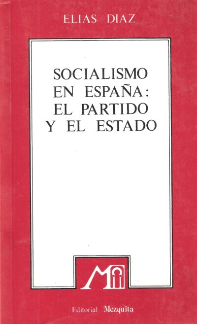 SOCIALISMO EN ESPAÑA: EL PARTIDO Y EL ESTADO