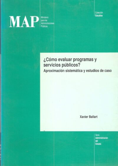 ¿CÓMO EVALUAR PROGRAMAS Y SERVICIOS PÚBLICOS? Aproximación sistemática y estudios de caso.