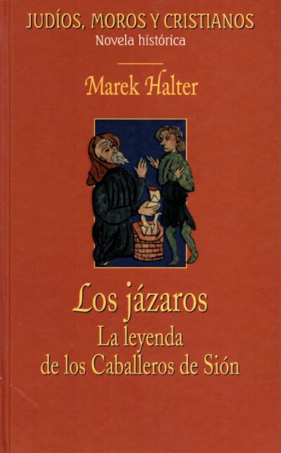 LOS JÁZAROS. LA LEYENDA DE LOS CABALLEROS DE SIÓN