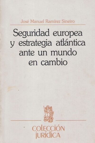 SEGURIDAD EUROPEA Y ESTRATEGIA ATLÁNTICA ANTE UN MUNDO EN CAMBIO