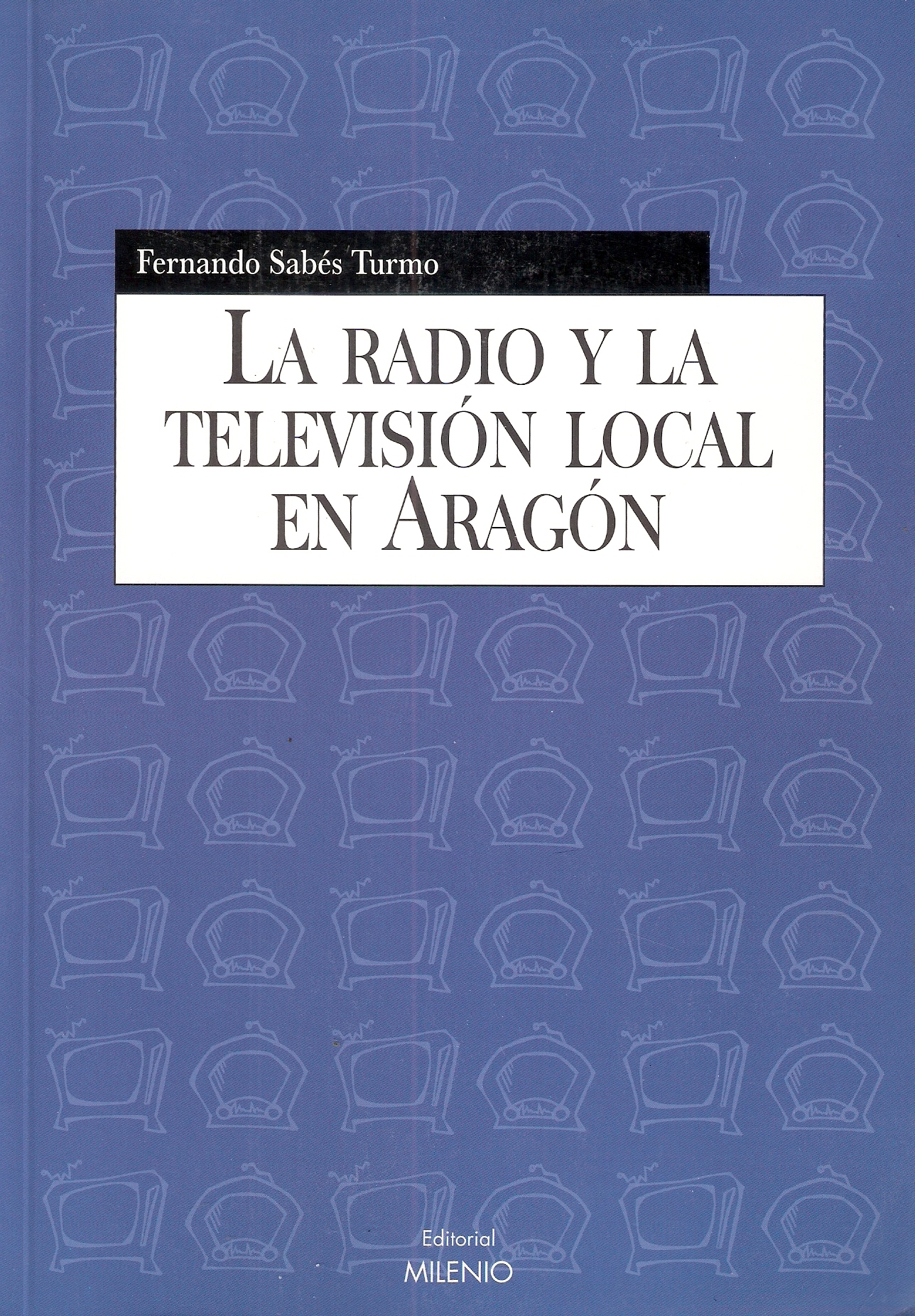 LA RADIO Y LA TELEVISION LOCAL EN ARAGÓN