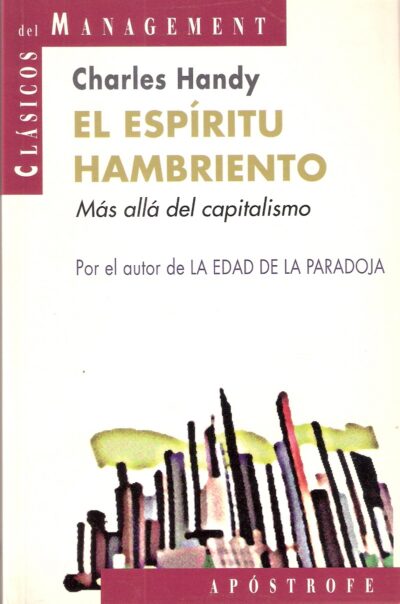 EL ESPÍRITU HAMBRIENTO. mas allá del capitalismo: en busca de propósito del mundo moderno