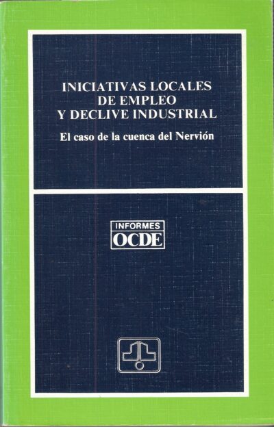 INICIATIVAS LOCALES DE EMPLEO Y DECLIVE INDUSTRIAL. EL CASO DE LA CUENCA DEL NERVIÓN