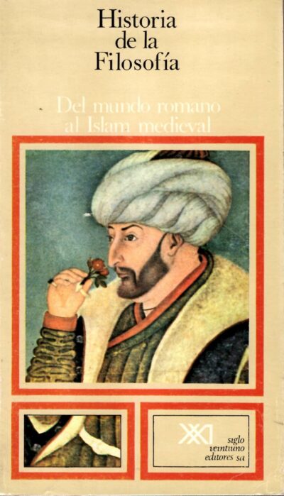 HISTORIA DE LA FILOSOFÍA. DEL MUNDO ROMANO AL ISLAM MEDIEVAL.