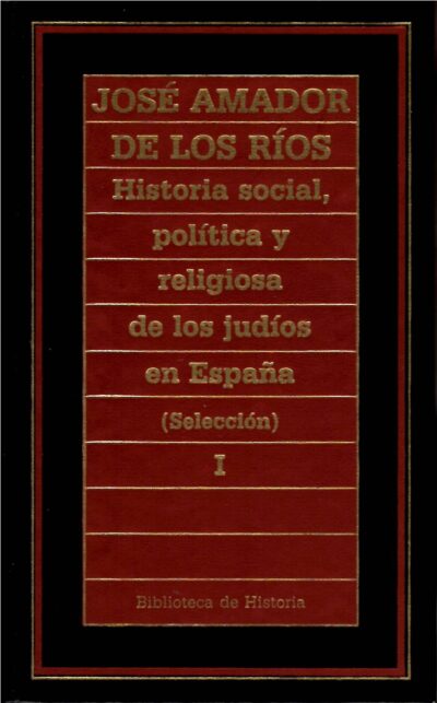 HISTORIA SOCIAL, POLÍTICA Y RELIGIOSA DE LOS JUDÍOS EN ESPAÑA (SELECCIÓN) 2 vol.