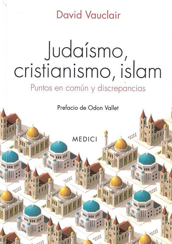 JUDAÍSMO, CRISIANISMO, ISLAM. PUNTOS EN COMÚN Y DISCREPANCIAS