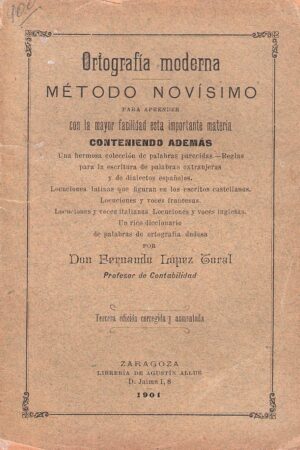 ORTOGRAFÍA MODERNA MÉTODO NOVÍSIMO para aprender con la mayor facilidad esta importante materia