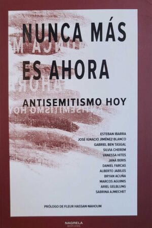 NUNCA MÁS ES AHORA. ANTISEMITISMO HOY
