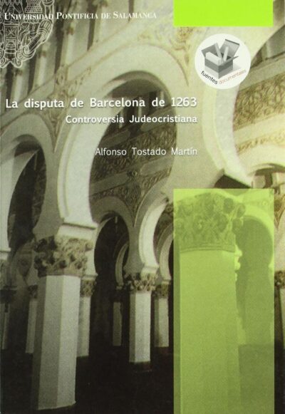LA DISPUTA DE BARCELONA DE 1263: CONTROVERSIA JUDEOCRISTIANA..