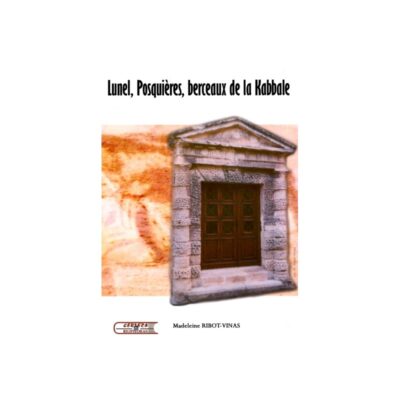LUNEL, POSQUIÈRES, BERCEAUX DE LA KABBALE