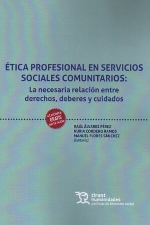 ÉTICA PROFESIONAL EN SERVICIOS SOCIALES COMUNITARIOS: LA NECESARIA RELACIÓN ENTRE DERECHOS, DEBERES Y CUIDADOS