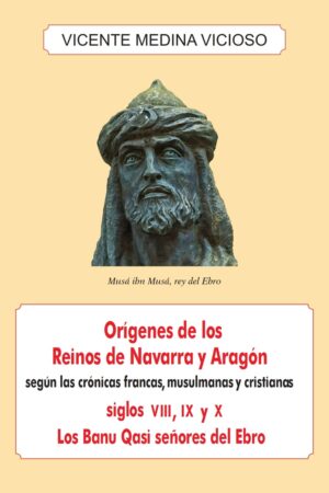 ORÍGENES DE LOS REINOS DE NAVARRA Y ARAGÓN, según las crónicas francas, musulmanas y cristianas., Siglos VIII, IX y X., Los Banu Qasi, señores del Ebro