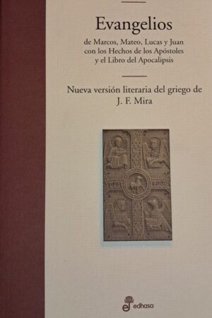 EVANGELIOS DE MARCOS, MATEO, LUCAS Y JUAN CON LOS HECHOS DE LOS APÓSTOLES Y EL LIBRO DEL APOCALIPSIS..