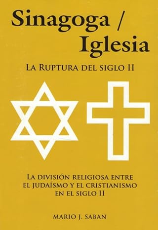 SINAGOGA/IGLESIA: LA RUPTURA DEL SIGLO II..