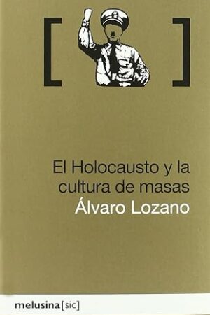 EL HOLOCAUSTO Y LA CULTURA DE MASAS..