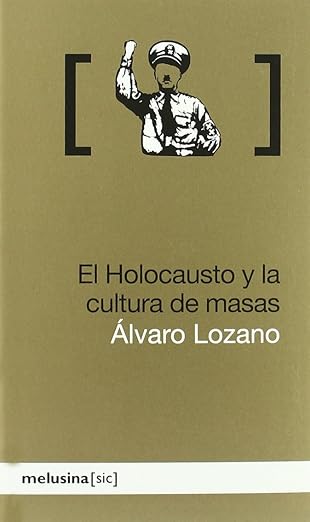 EL HOLOCAUSTO Y LA CULTURA DE MASAS..