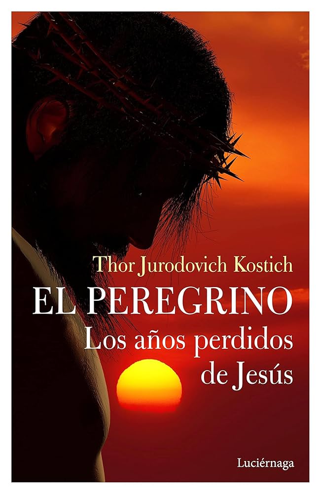 EL PEREGRINO: LOS AÑOS PERDIDOS DE JESÚS..