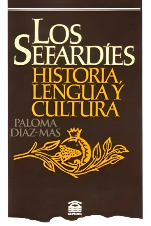 LOS SEFARDÍES: HISTORIA, LENGUA Y CULTURA..