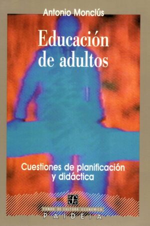 EDUCACIÓN DE ADULTOS. CUESTIONES DE PLANIFICACIÓN Y DIDÁCTICA