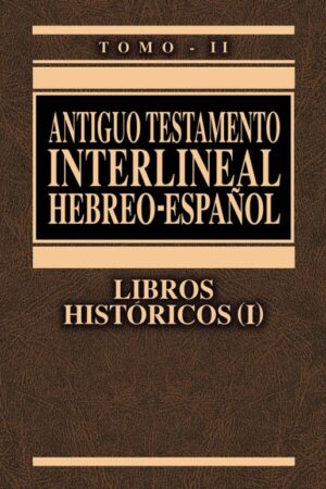 ANTIGUO TESTAMENTO INTERLINEAL HEBREO-ESPAÑOL - VOLUMEN II..