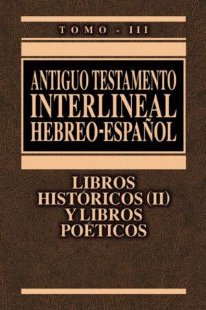 ANTIGUO TESTAMENTO INTERLINEAL HEBREO-ESPAÑOL - VOLUMEN III..