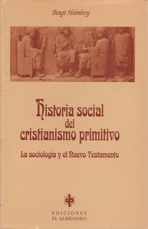 HISTORIA SOCIAL DEL CRISTIANISMO PRIMITIVO: LA SOCIOLOGÍA Y EL NUEVO TESTAMENTO..