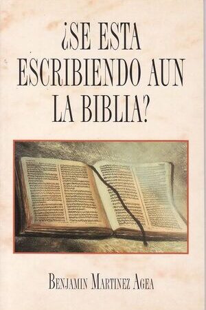 ¿SE ESTÁ ESCRIBIENDO AÚN LA BIBLIA?..