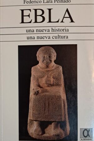 EBLA: UNA NUEVA HISTORIA, UNA NUEVA CULTURA..