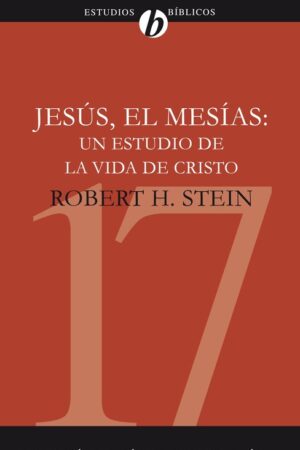 JESÚS, EL MESÍAS: UN ESTUDIO DE LA VIDA DE CRISTO..