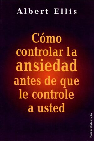 CÓMO CONTROLAR LA ANSIEDAD ANTES DE QUE LE CONTROLE A USTED