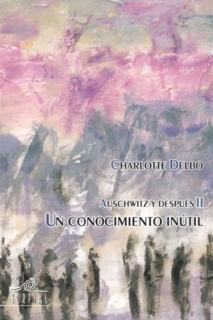 AUSCHWITZ Y DESPUÉS II: UN CONOCIMIENTO INÚTIL..